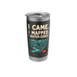 Funny GIS Specialist I Came. I Mapped. I Buffer-Zoned Stainless Steel Insulated Tumbler