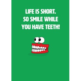 Scribbler Life is Short. Smile While You Have Teeth! Funny Birthday Card SCR0568