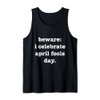 Funny I Celebrate April Fools Day Prankster Practical Joke Tank