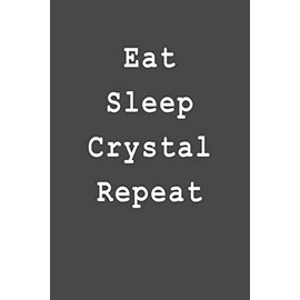 Eat Sleep Crystal Repeat: Blank Lined Journal