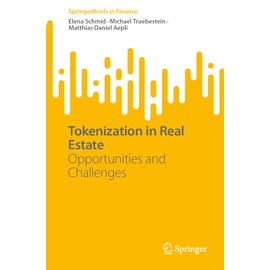 Tokenization in Real Estate: Opportunities and Challenges (SpringerBriefs in Finance)