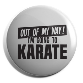 Hippowarehouse Out of My Way I'm Going to Karate Badge Pin 38mm
