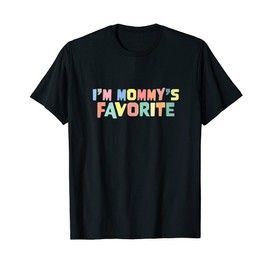 I'm Mommy's Favorite Favoritism Mom Special Treatment Mama T-Shirt