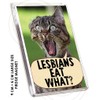 LESBIANS EAT WHAT! FUNNY FRIDGE MAGNET! Novelty Magnet Jumbo size.