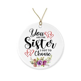 LillaGifts Best Friend Ornament You are The Sister I Got to Choose Ornament Gift - Ceramic Holiday Decoration Present Porcelain 3'' Flat with Gold Ribbon Free Box Both Sides, White