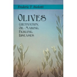 Olives - Cultivation, Oil-Making, Pickling, Diseases