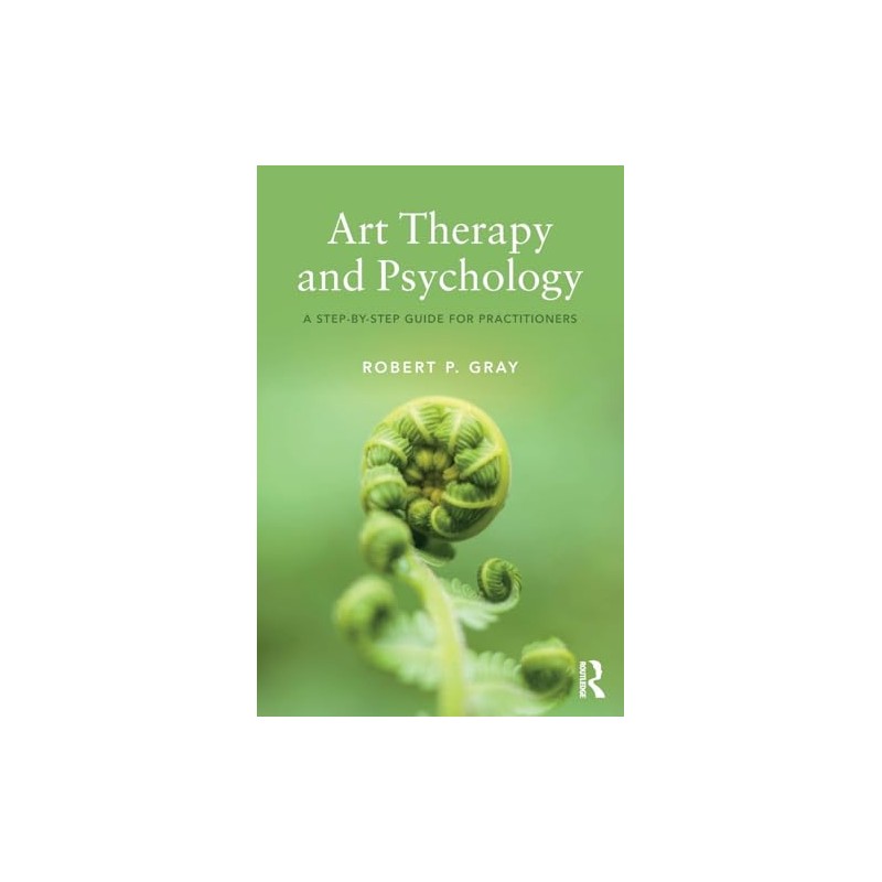 Art Therapy and Psychology: A Step-by-Step Guide for Practitioners