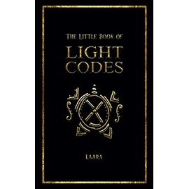 The Little Book of Light Codes: Healing Symbols for Life Transformation