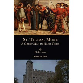St. Thomas More: A Great Man in Hard Times