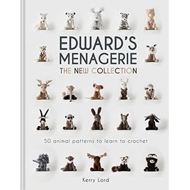 Edward's Menagerie: The New Collection: 50 Animal Patterns to Learn to Crochet