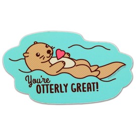 Cute Otter Sticker "You're Otterly Great!" - Cute Compliment Positive Message Animal Lover Decal