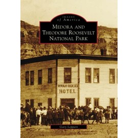 Medora and Theodore Roosevelt National Park