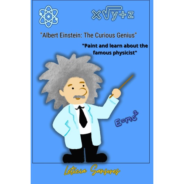 "Albert Einstein: The curious Genius": "Paint and learn about the