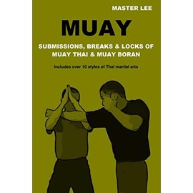 Muay: Submissions, Breaks & Locks of Muay Thai & Muay Boran