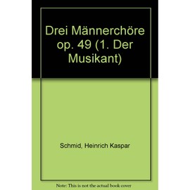 Drei Männerchöre: 1. Der Musikant. op. 49. men's choir. Partition de chœur.