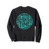 it's lake time Sweatshirt