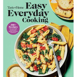 Taste of Home Easy Everyday Cooking: 330 Recipes for Quick & Easy, Fuss-Free,Crowd-Pleasing Family Meals (Taste of Home Quick & Easy)