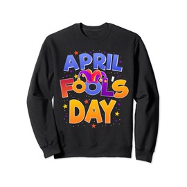 April Fools Day Prank Jokester Funny Humorous Prankster Sweatshirt