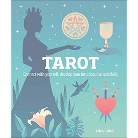 Tarot: Connect With Yourself, Develop Your Intuition, Live Mindfully