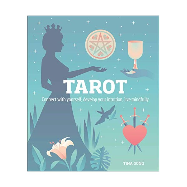 Tarot: Connect With Yourself, Develop Your Intuition, Live Mindfully