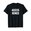 Access Denied T-Shirt