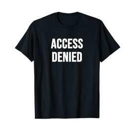 Access Denied T-Shirt