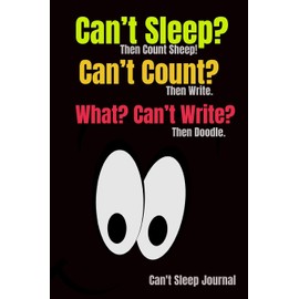 Can't Sleep Journal: Can't Sleep? Then Count Sheep! Can't Count? Then Write. What? Can't Write? The Doodle: Funny Notebook Cover: Interior has 110 Journal Style Line Ruled Pages For Taking Notes