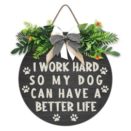 I Work Hard So My Dog Can Have a Better Life Wooden Door Hanger Decorations Rustic Front Door Wreath with Leaves & Bow for Dog Lovers Farmhouse Home Wall Art Decor 12 Inches
