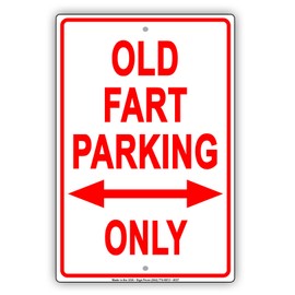 Old Fart Parking Only Ridiculous Humor Gag Funny Alert Caution Notice Aluminum Metal 8"x12" Sign Plate