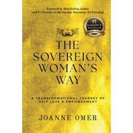 The Sovereign Woman's Way: A Transformational Journey of Self Love & Empowerment