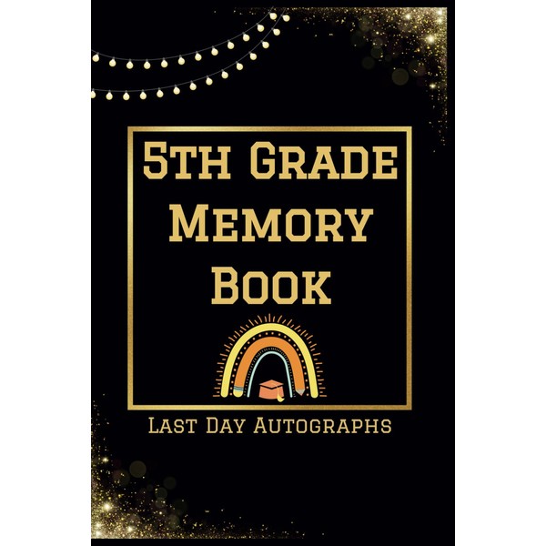 5Th Grade Memory Book Last Day Autographs: Keepsake For Students