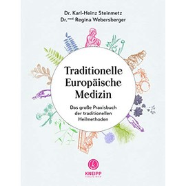 Traditionelle Europäische Medizin: Altes Heilwissen zeitgemäß anwenden