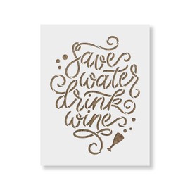 Save Water Drink Wine Stencil - Funny Stencil, Durable for Making Laugh-Inducing Crafts