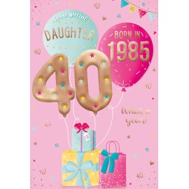 ICG 2025 Daughter 40th Birthday Card - Happy Birthday Year You Were Born Card with Born in 1985 Balloons and Presents Design and Special Finishes - Birthday Cards for Women