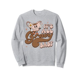Groovy Thanksgiving It's All Gravy Baby Thankful Grateful Sweatshirt