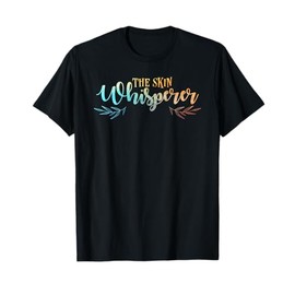 The Skin Whisperer Funny Dermatology Graduate Quote T-Shirt