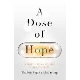 A Dose of Hope: A Story of MDMA-Assisted Psychotherapy