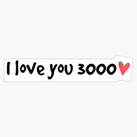 I Love You 3000 Bumper Sticker Vinyl Decal 5 inches