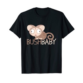 Bush Baby I BushBaby Galago Galagonidae Monkey Africa T-Shirt