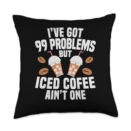 Iced Coffee Cold Coffee Design Ive Got 99 Problems Iced Cold Coffee Throw Pillow, 18x18, Multicolor