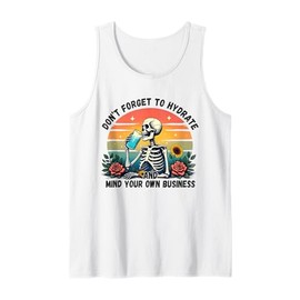 Mens Don't Forget To Hydrate And Mind Your Own Business Skeleton Tank Top