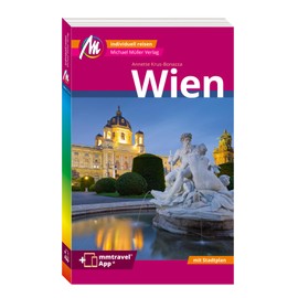 MICHAEL MÜLLER REISEFÜHRER Wien MM-City: 100% authentisch, aktuell und vor Ort recherchiert. Inkl. App.