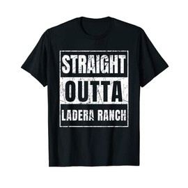 Straight Outta Ladera Ranch T-Shirt