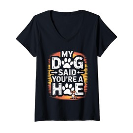 Womens Humor Vintage Dog Said You're A Hoe Funny Quote V-Neck T-Shirt