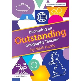 Becoming an Outstanding Geography Teacher (Becoming an Outstanding Teacher)