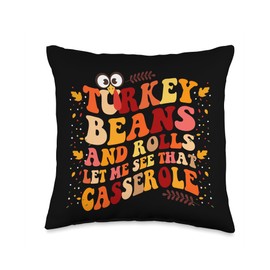 Thanksgiving Funny Turkey Costume Tee Gifts by Mj Turkey Gravy Beans and Rolls Let Me See That Casserole Throw Pillow, 16x16, Multicolor