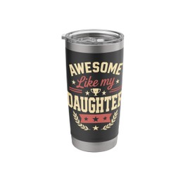 Awesome Like My Daughter Gifts Men Funny Birthday Gift Dad Stainless Steel Insulated Tumbler