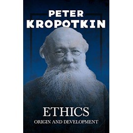Ethics - Origin and Development: With an Excerpt from Comrade Kropotkin by Victor Robinson