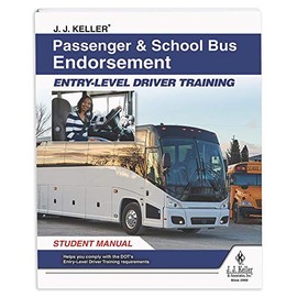 J. J. Keller Passenger & School Bus Endorsement: Entry-Level Driver Training Student Manual - Helps CDL Drivers to Earn Their Passenger-Carrying or School Bus Endorsements