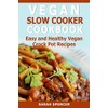 Vegan Slow Cooker Cookbook: Easy and Healthy Vegan Crock Pot